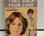 Take Back Your Love [Paperback] Britt Katrina - $2.93