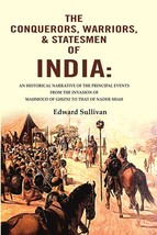 The Conquerors, Warriors, &amp; Statesmen of India: An Historical Narrative of the P - £22.86 GBP
