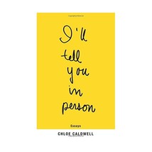 I&#39;ll Tell You in Person Caldwell, Chloe - $18.00