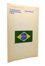 Gerard Behague The Beginnings Of Musical Nationalism In Brazil : Detroit Monogr - £36.03 GBP