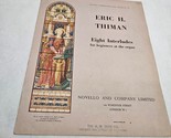 Eight Interludes for beginners at the organ by Eric H. Thiman Sheet Music - $8.98