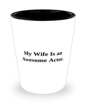 Nice Wife, My Wife Is an Awesome Actor, Inspirational Shot Glass For From Husban - £13.63 GBP