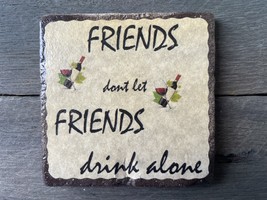 &#39; Friends dont let friends drink alone&quot; tile coaster - $6.00