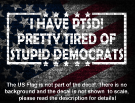 I Have PTSD Pretty Tired Of Stupid Democrats In Frame with Stars Vinyl D... - $6.72+