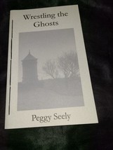 Wrestling The Ghosts by Peggy Seely - £7.09 GBP
