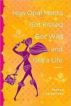 How Opal Mehta Cot Kissed, Got Wild, and Got a Life by Kaavya Viswanathan - £5.58 GBP