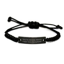 Sorry I&#39;m Already Taken by a Super Sexy. Receptionist Black Rope Bracelet, Epic  - £17.19 GBP