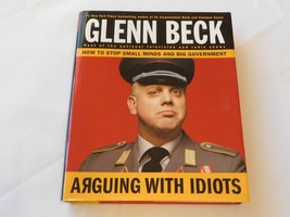 Arguing with Idiots : How to Stop Small Minds and Big Government by Kevin Balfe - £14.39 GBP