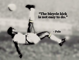 Pele Iconic Soccer Player The Bicycle Kick Is Not Easy Quote Photo Various Sizes - £3.90 GBP+
