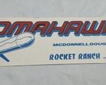 Vintage Tomahawk McDonnell Douglas Rocket Ranch Bumper Sticker Decal KG JD - $14.84