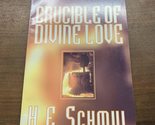CRUCIBLE OF DIVINE LOVE [Paperback] H. E. Schmul - $3.91