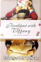 Breakfast With Tiffany: An Uncle&#39;s Memoir / 2005 Harcover First Edition LGBT - £6.29 GBP