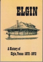 Elgin: A History Of Elgin, Texas 1872-1972 (Nortex Press 2002 Reprint) Signed - £17.97 GBP