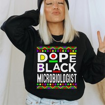 Dope Black Microbiologist sweatshirt Microbiologist sweater gift African America - £34.03 GBP