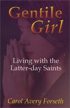 Gentile Girl: Living with the Latter-day Saints Forseth, Carol Avery - £12.17 GBP