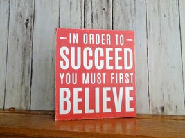 In Order To Succeed You Must First Believe - Mini Wood Sign Shelf Sitter 5.5&quot; - £4.73 GBP