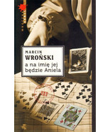 Marcin Wronski - A na imie jej bedzie Aniela  NEW - £32.35 GBP