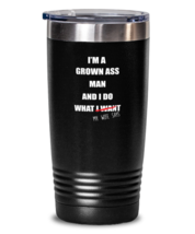 20 oz Tumbler Stainless Steel Insulated Funny I&#39;m a Grown Ass Man And I Do  - £26.33 GBP