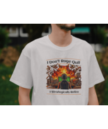 I Don’t Rage Quit T-Shirt - $18.99+