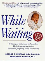 While Waiting: The Information You Need to Know About Pregnancy, Labor a... - $6.26