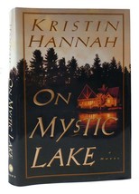 Kristin Hannah ON MYSTIC LAKE  1st Edition 1st Printing - £38.20 GBP