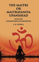 The Maitri Or Maitrayaniya Upanishad With The Commentary Of Ramatirt [Hardcover] - £25.60 GBP