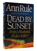 Ann Rule Dead By Sunset: Perfect Husband, Perfect Killer? 1st Edition 1st Prin - £47.19 GBP