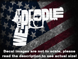 We The People In Shape Of A Hand Gun Decal US Made US Seller - £5.28 GBP+