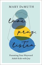 Love, Pray, Listen: Parenting Your Wayward Adult Kids with Joy [Paperback] Mary  - £5.47 GBP