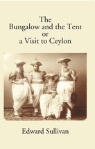 The Bungalow And The Tent Or A Visit To Ceylon [Hardcover] - £27.58 GBP
