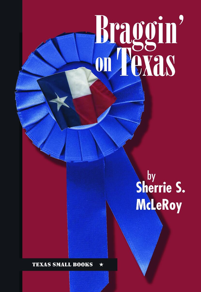 Braggin&#39; on Texas (Texas Small Books) [Hardcover] McLeRoy, Sherrie S. - $9.75
