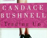Trading Up by Candace Bushnell / 2005 Contemporary Romance Paperback - $1.13