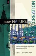 From Nature to Creation: A Christian Vision for Understanding and Loving Our Wor - £7.63 GBP