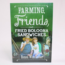 SIGNED Farming, Friends And Fried Bologna Sandwiches By Renea Winchester... - £15.80 GBP