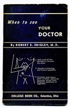 When to See Your Doctor by Robert S. Srigley, M.D. (Softcover, 1941) - £3.11 GBP