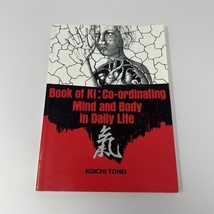 Book of &quot;Ki&quot; : Co-Ordinating Body and Mind in Daily Life by Koichi Tohei... - $15.79