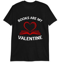 Books are My Valentine T-Shirt, Valentines Gift for Book Lover, Bookworm Gifts D - £15.62 GBP+