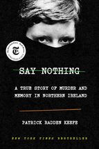 Say Nothing: A True Story of Murder and Memory in Northern Ireland Keefe, Patric - £8.78 GBP