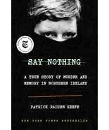 Say Nothing: A True Story of Murder and Memory in Northern Ireland Keefe... - £8.78 GBP