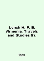 Lynch H. F. B. Armenia. Travels and Studies 2. In Russian /Lynch H. F. B. Armeni - £550.05 GBP