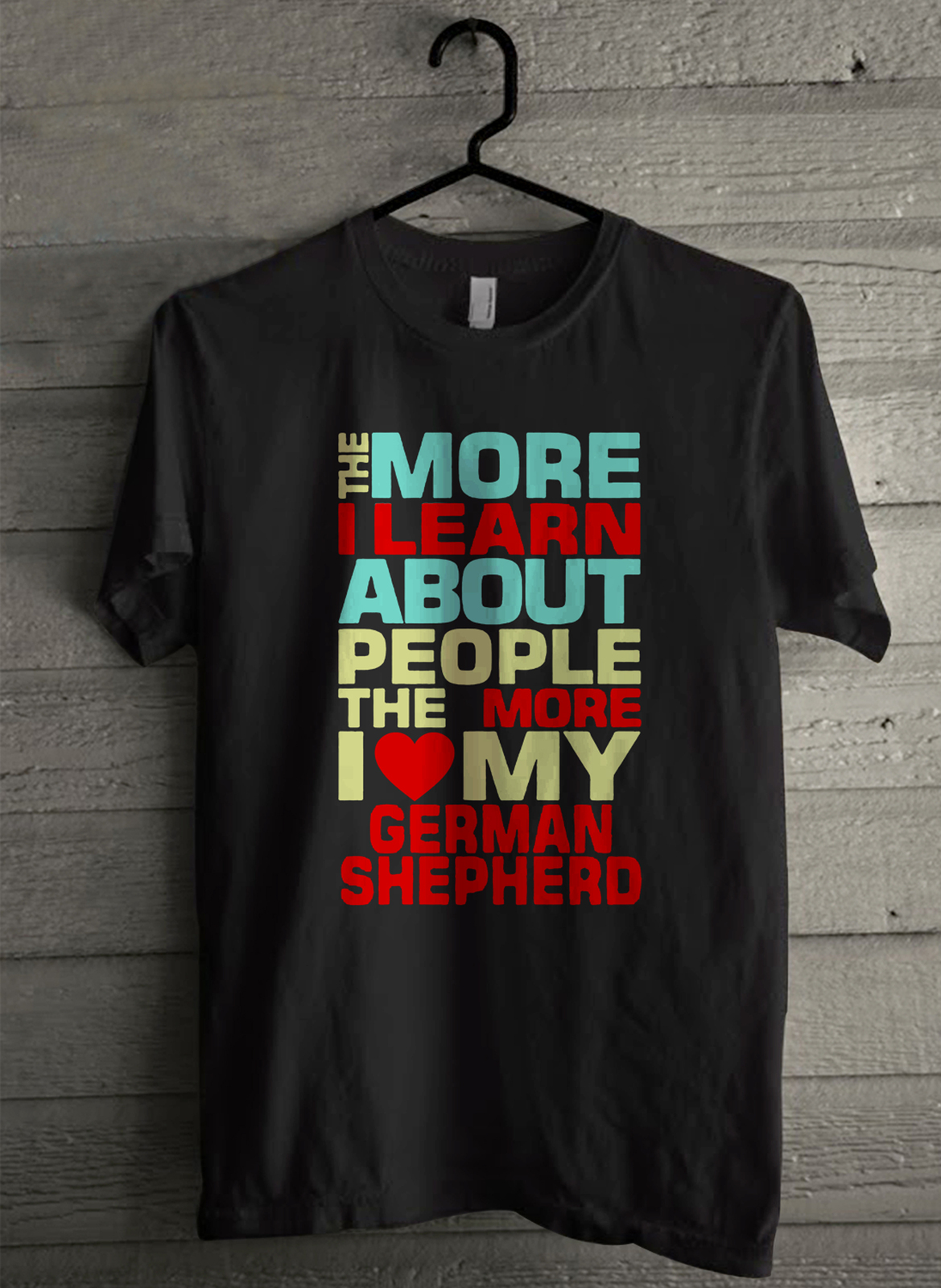 The More I Learn About People The More I Love Men's T-Shirt - Custom (4237) - $19.12 - $21.82