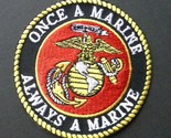 ONCE A MARINE ALWAYS USMC MARINES MARINE VETERAN EMBROIDERED PATCH 3 INCHES - £4.54 GBP