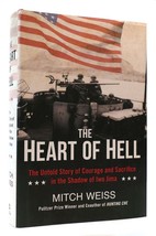 Mitch Weiss THE HEART OF HELL The Untold Story of Courage and Sacrifice in the S - $62.44