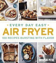 Every Day Easy Air Fryer: 100 Recipes Bursting with Flavor [Paperback] Pitre, Ur - £6.41 GBP