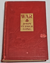 War; or, What Happens When One Loves One&#39;s Enemy by John Luther Long, 1913 - £79.74 GBP