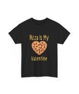 Valentine&#39;s Day Pizza is My Valentine Design, Unisex Tee, Gift for Pizza... - $18.44+