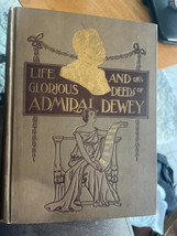 The Life and Glorious Deeds of Admiral Dewey - Book in great condition - £35.97 GBP