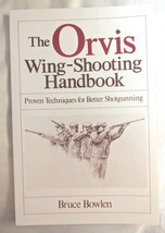 The Orvis Wing-Shooting Handbook (1985) (1st Ed 17th Printing) Bruce Bowlen - $10.86 CAD