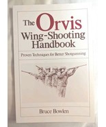 The Orvis Wing-Shooting Handbook (1985) (1st Ed 17th Printing) Bruce Bowlen - $145.39 MXN