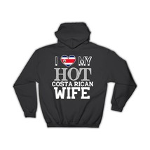 I Love My Hot Costa Rican Wife : Gift Hoodie Costa Rica Flag Country Valentines  - £28.94 GBP